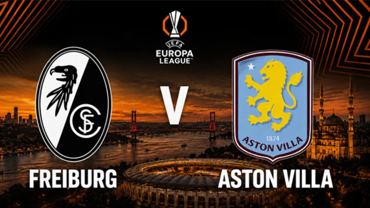 Freiburg vs Aston Villa: UEFA Europa League Final in Istanbul