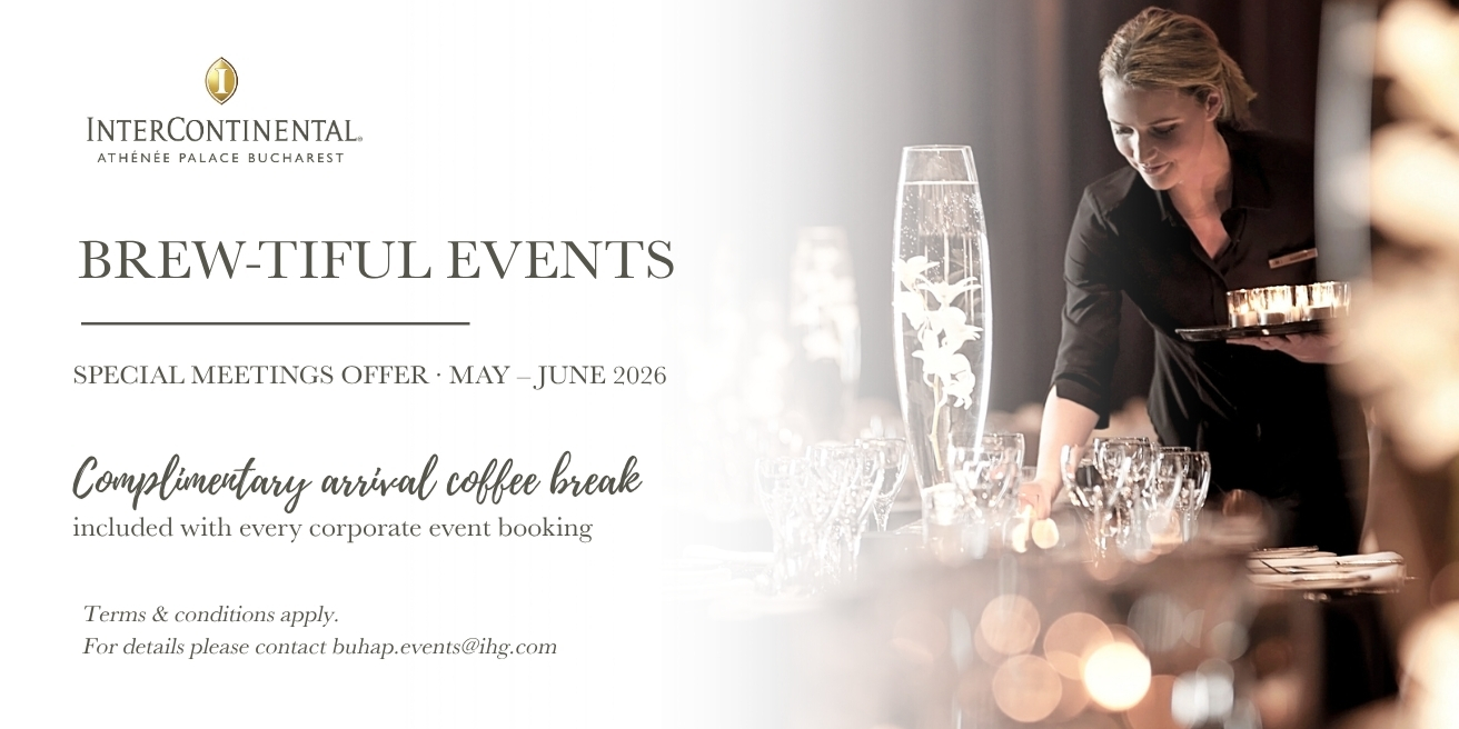 Where History Meets Business Excellence: Inside the Meetings & Events World of InterContinental Athénée Palace Bucharest